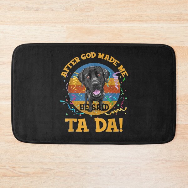 Item preview, labrador After God Made Me He said Ta-da Funny Dog Lover designed and sold by marshapgp.