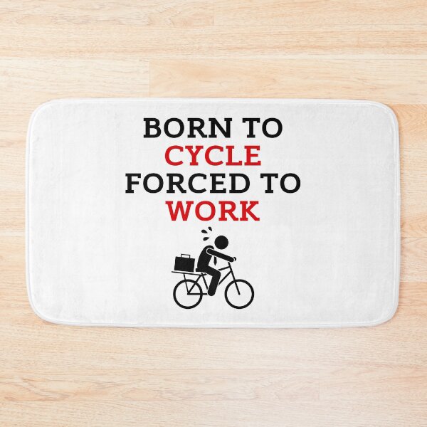 Item preview, Born To Cycle Forced To Work Bike Life designed and sold by ZestyFruit.