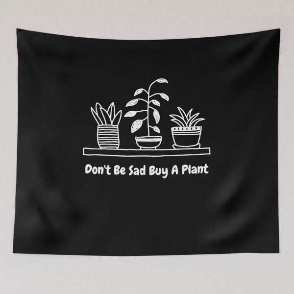 Item preview, Don't Be Sad Buy A Plant Apparel  designed and sold by KeepPlantsHappy.