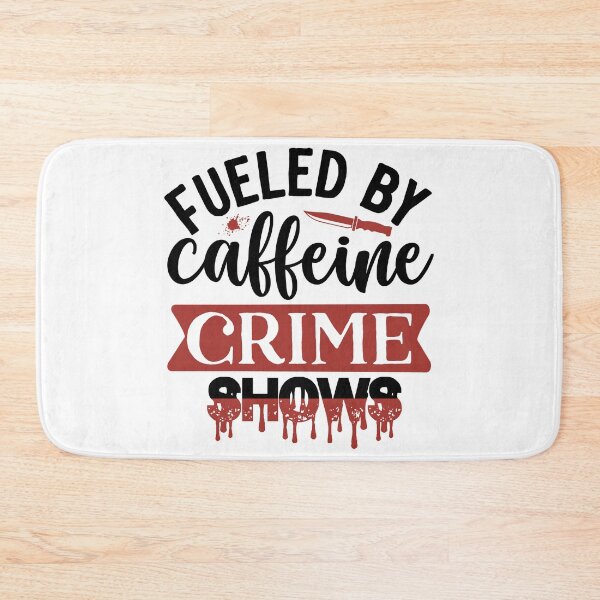Item preview, Fueled By Caffeine and Crime Shows designed and sold by boopsblunt.
