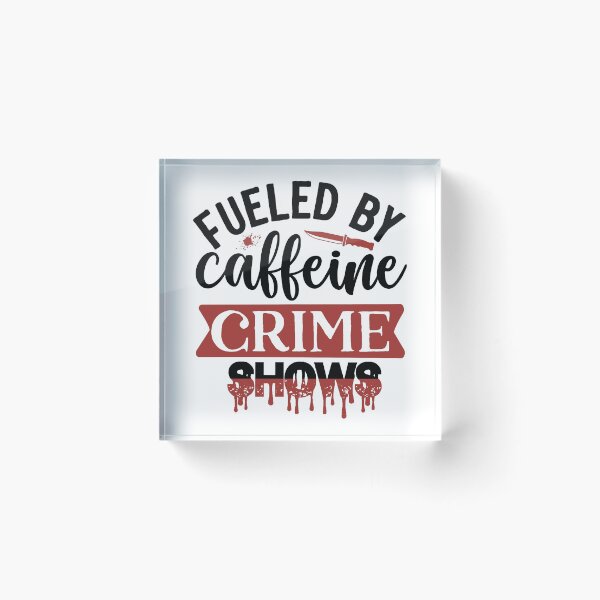 Item preview, Fueled By Caffeine and Crime Shows designed and sold by boopsblunt.