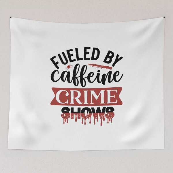 Item preview, Fueled By Caffeine and Crime Shows designed and sold by boopsblunt.