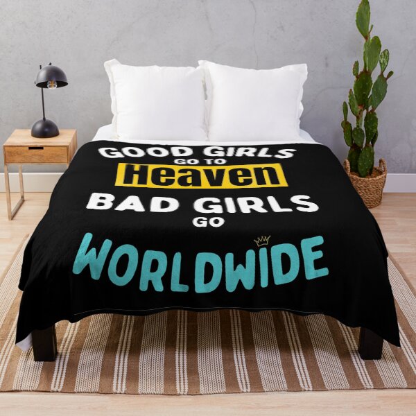 Item preview, Good Girls Go To Heaven Bad Girls Go Worldwide - Funny Mr Worldwide designed and sold by chetan786.