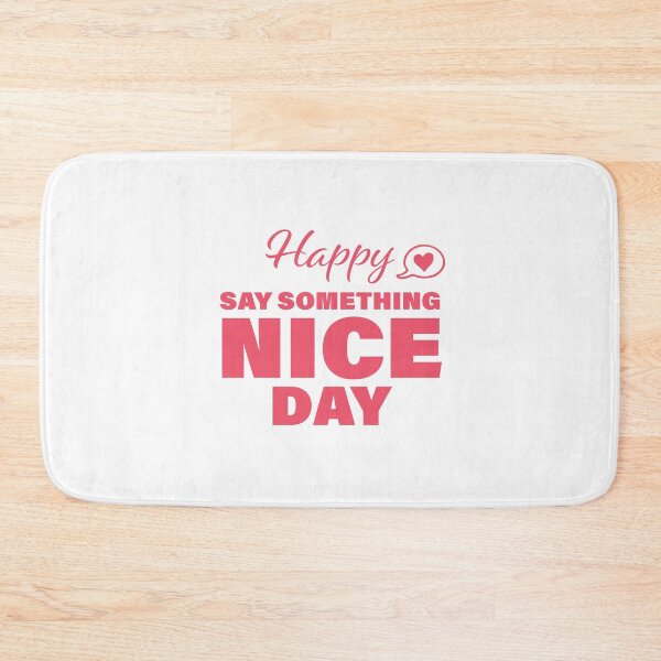Item preview, Happy Say Something Nice Day! designed and sold by FunFactsFactory.