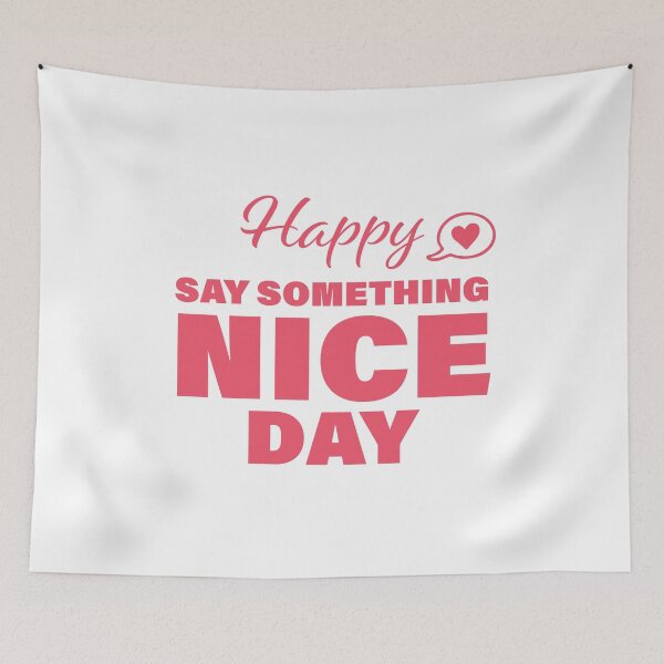 Item preview, Happy Say Something Nice Day! designed and sold by FunFactsFactory.