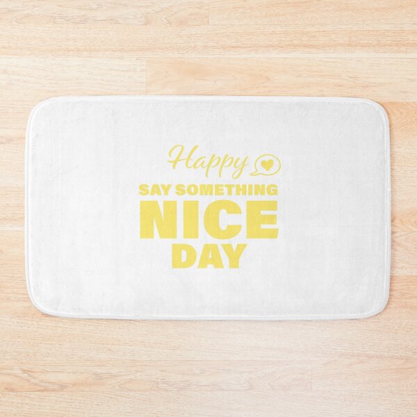 Item preview, Happy Say Something Nice Day! designed and sold by FunFactsFactory.