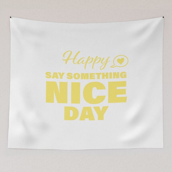 Item preview, Happy Say Something Nice Day! designed and sold by FunFactsFactory.