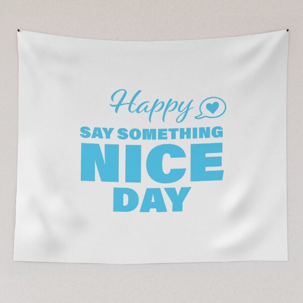 Item preview, Happy Say Something Nice Day! designed and sold by FunFactsFactory.