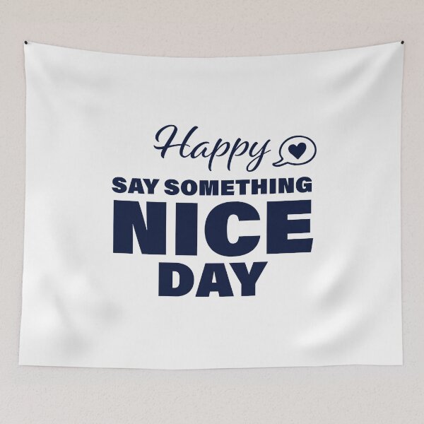 Item preview, Happy Say Something Nice Day! designed and sold by FunFactsFactory.
