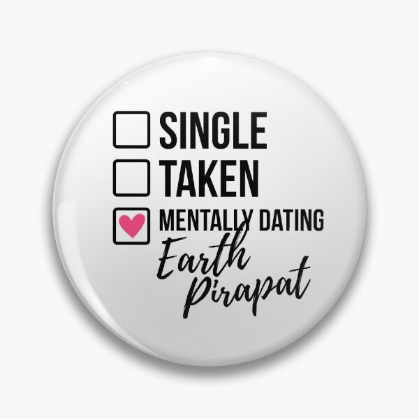 Item preview, Single Taken Mentally Dating Earth Pirapat designed and sold by skeletonvenus.