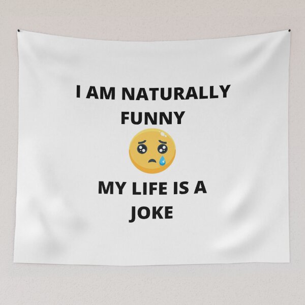 Item preview, I am naturally funny, my life is a joke. designed and sold by teez4dayz.
