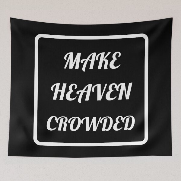 Item preview, Make Heaven Crowded - Christian designed and sold by Prayingwarrior.