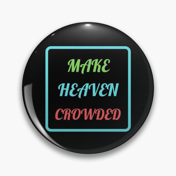 Item preview, Make Heaven Crowded - Christian designed and sold by Prayingwarrior.