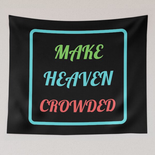 Item preview, Make Heaven Crowded - Christian designed and sold by Prayingwarrior.
