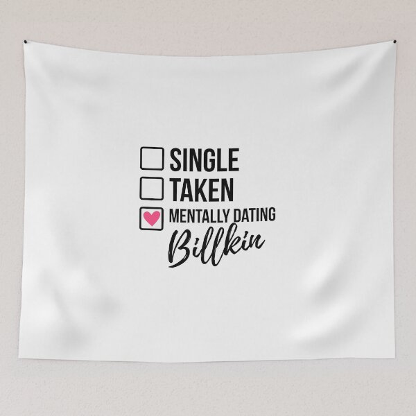 Item preview, Single Taken Mentally Dating Billkin designed and sold by skeletonvenus.