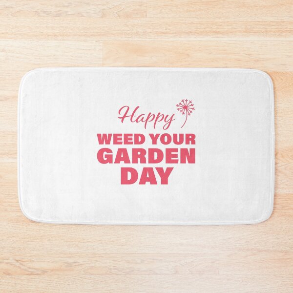 Item preview, Happy Weed Your Garden Day! designed and sold by FunFactsFactory.