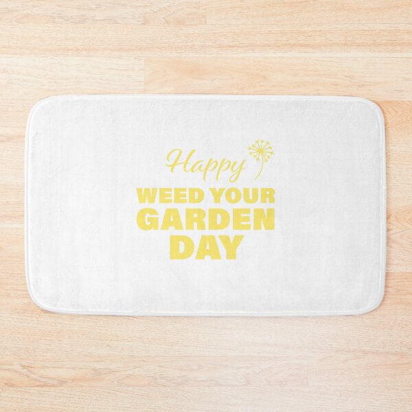 Item preview, Happy Weed Your Garden Day! designed and sold by FunFactsFactory.
