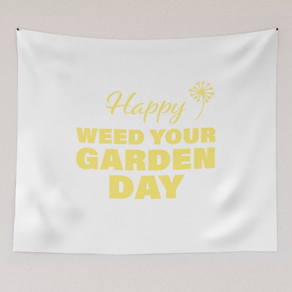 Item preview, Happy Weed Your Garden Day! designed and sold by FunFactsFactory.