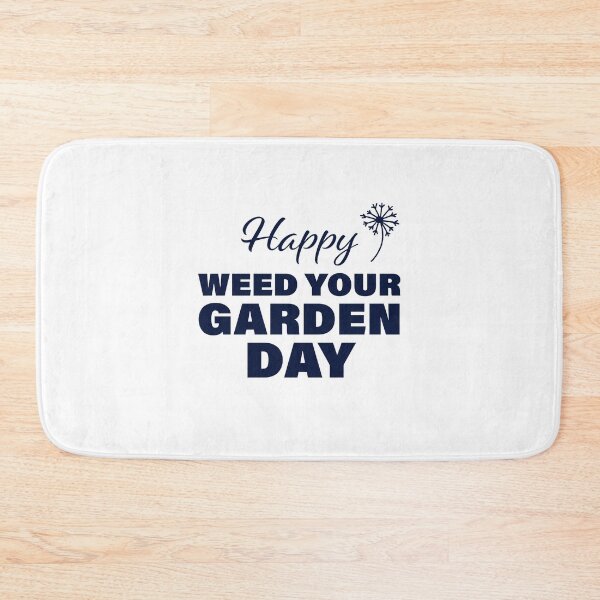 Item preview, Happy Weed Your Garden Day! designed and sold by FunFactsFactory.