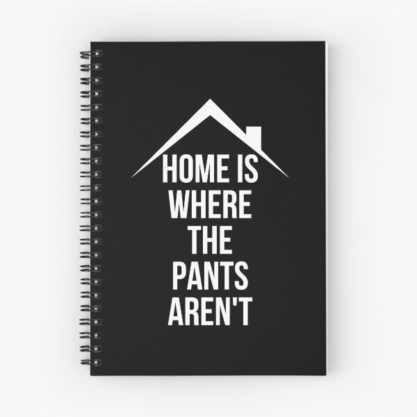 Item preview, Home Is Where The Pants Are Not designed and sold by Vivoh12.