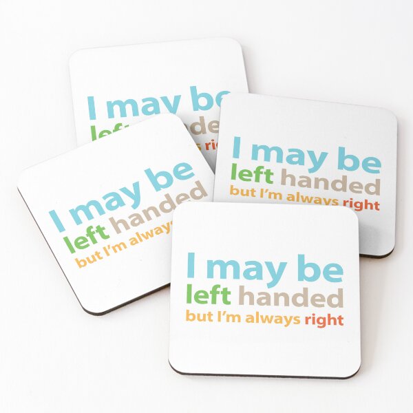Item preview, I may be left handed but I'm always right Full colour text base design designed and sold by Babadollcraft.