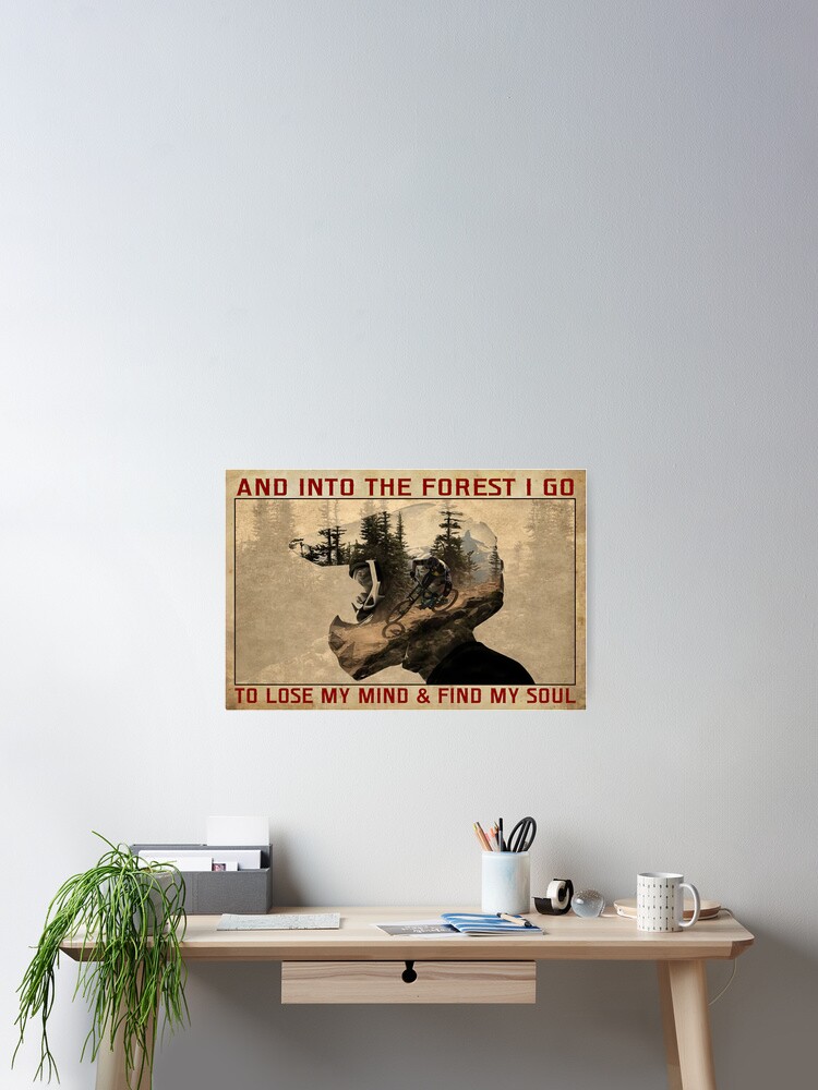 Thumbnail 2 of 3, Poster, And Into The Forest I Go To Lose My Mind And Find My Soul - Mountain Biking MTB designed and sold by MagicatcoArt.