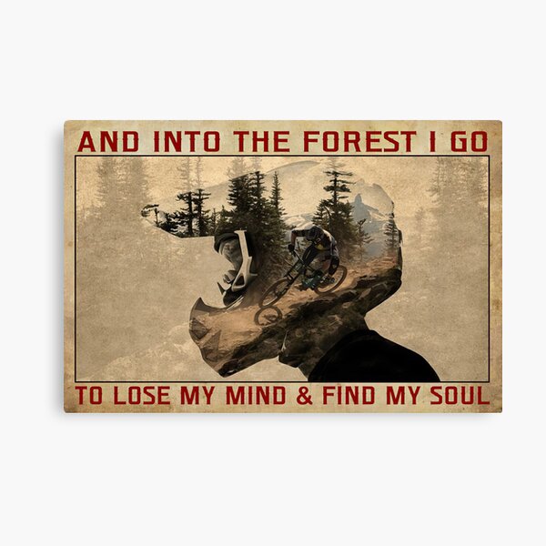And Into The Forest I Go To Lose My Mind And Find My Soul - Mountain Biking MTB Canvas Print
