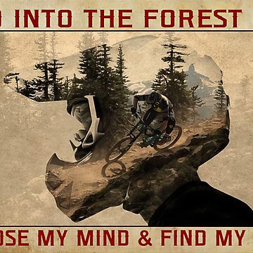 Artwork thumbnail, And Into The Forest I Go To Lose My Mind And Find My Soul - Mountain Biking MTB by MagicatcoArt