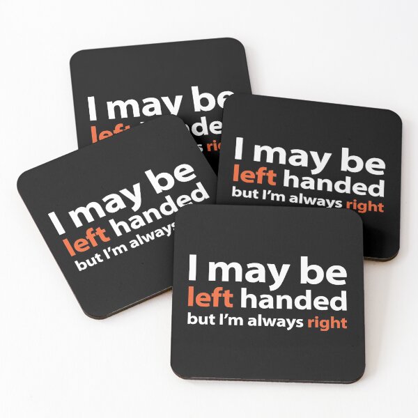 Item preview, I may be left handed but I'm always right White text base design designed and sold by Babadollcraft.