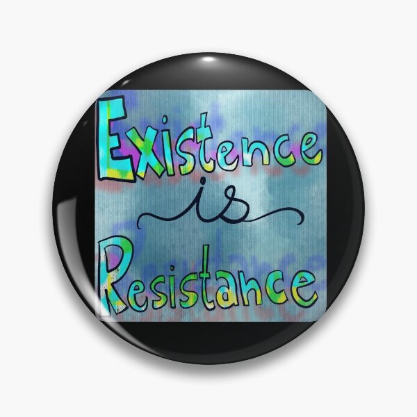 Item preview, Existence is Resistance  designed and sold by Kara Lebold.