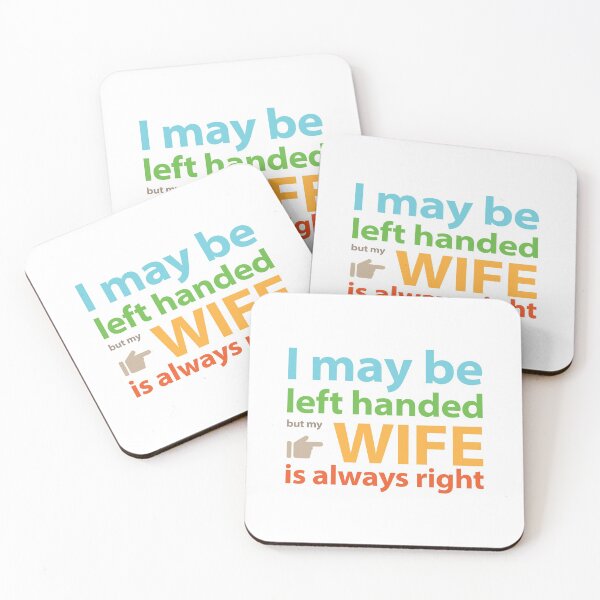 Item preview, I may be left handed but my wife is always right Full colour text base design designed and sold by Babadollcraft.