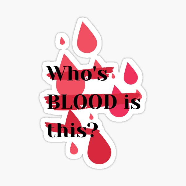 Item preview, Whos blood is this? designed and sold by Verubi.