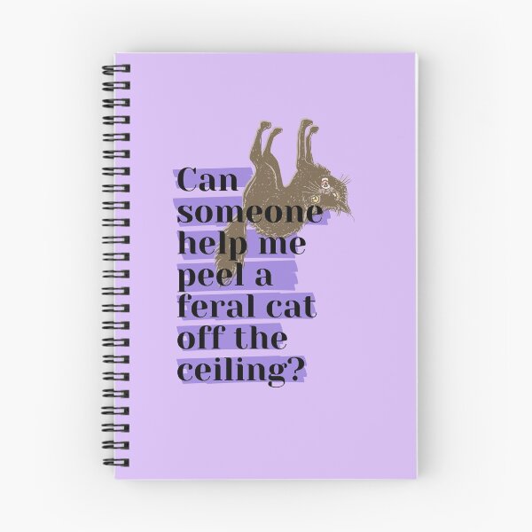 Item preview, Can someone help me peel a feral cat off the ceiling? designed and sold by Verubi.