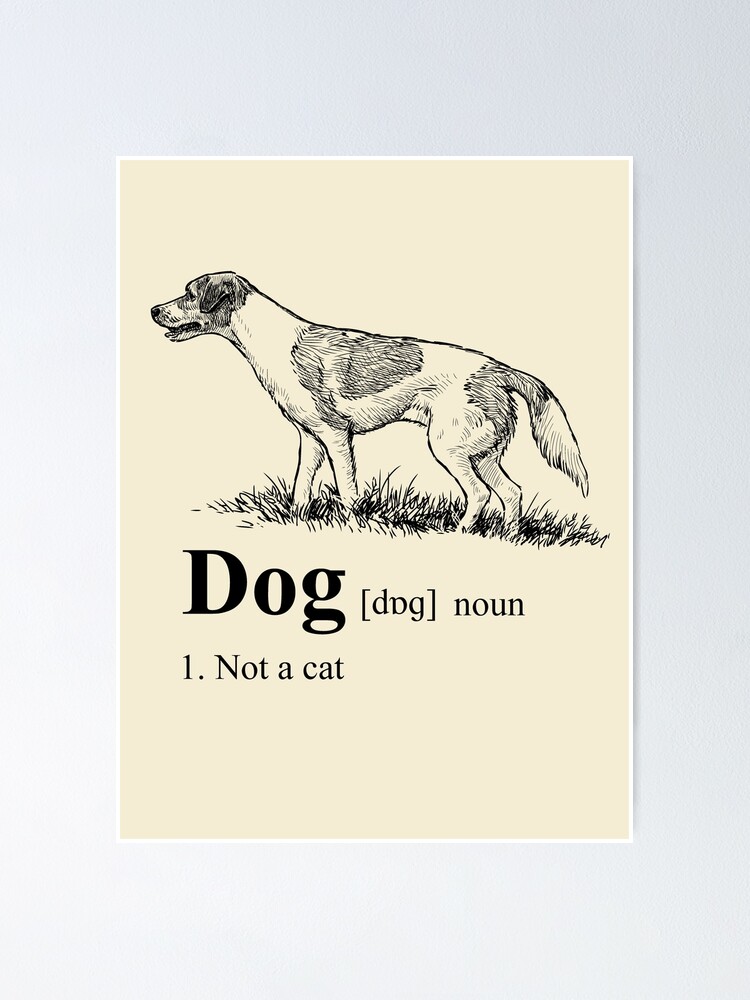"Dog Dictionary Definition Not a Cat" Poster for Sale by McPod Redbubble