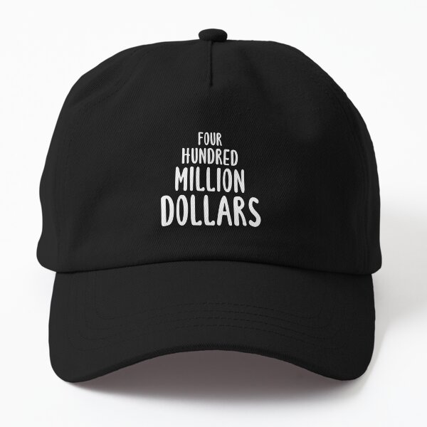 Four Hundred Million Dollars (Black) Dad Hat