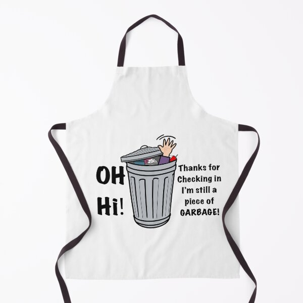 Item preview, Oh Hi! Thanks For Checking In Im Still A Piece Of GARBAGE! designed and sold by aniicreates.