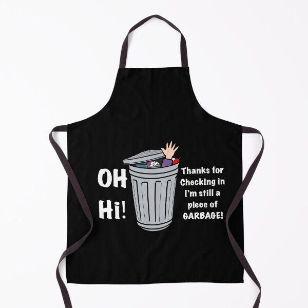 Item preview, Oh Hi! Thanks For Checking In Im Still A Piece Of GARBAGE! designed and sold by aniicreates.