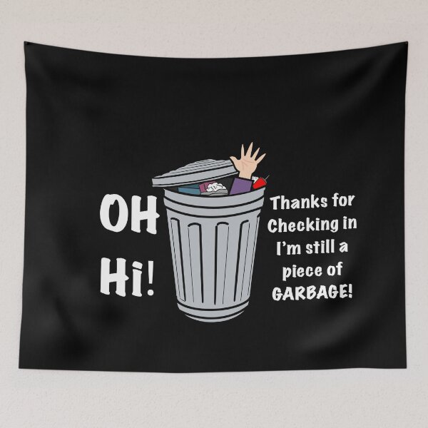 Item preview, Oh Hi! Thanks For Checking In Im Still A Piece Of GARBAGE! designed and sold by aniicreates.