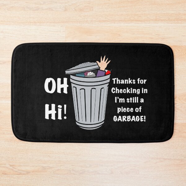 Item preview, Oh Hi! Thanks For Checking In Im Still A Piece Of GARBAGE! designed and sold by aniicreates.