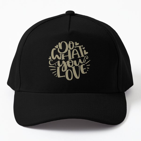 Motivational Quote. Do What You Love! Baseball Cap