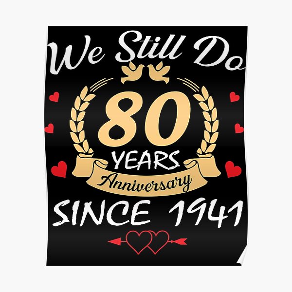 happy-80th-wedding-anniversary-we-still-do-80-year-since-1941-poster
