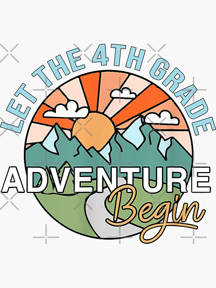 "Let the 4th Grade Aventure Begin" Sticker for Sale by SpecialGift79 ...