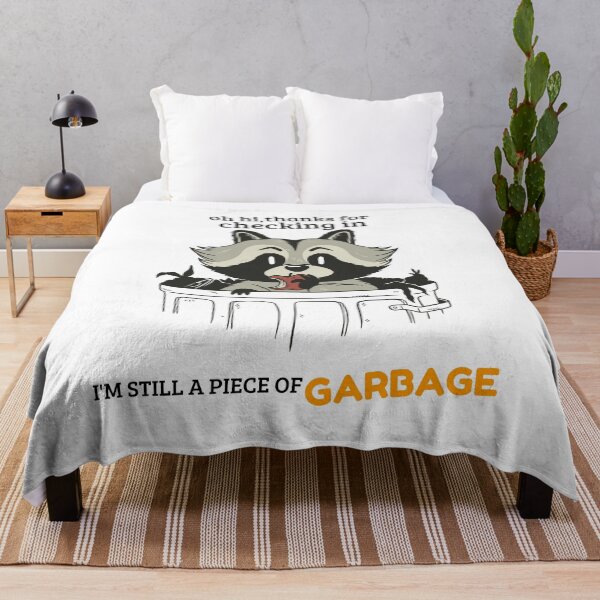 Item preview, oh hi thanks for checking in I'M STILL A PIECE OF GARBAGE designed and sold by MIKE'S PRINT ON DEMAND.