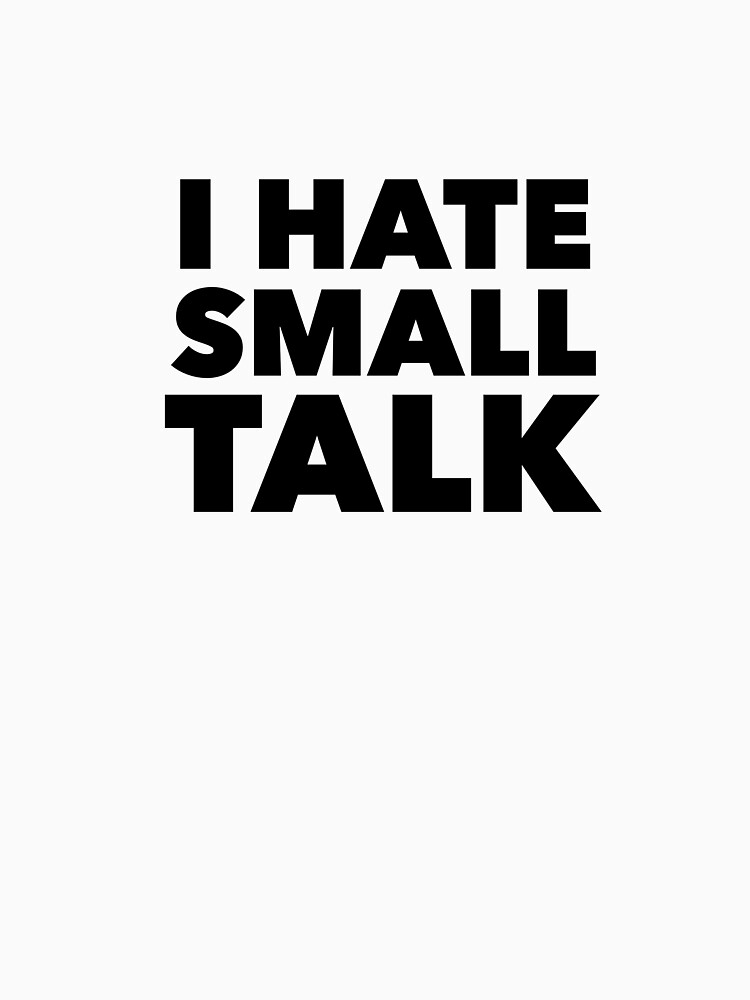 small talk t shirt