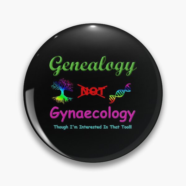 Item preview, Genealogy Not Gynaecology Though Im interested in that too!!!  designed and sold by PitkaNile.
