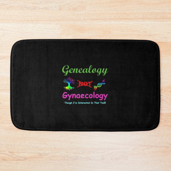Item preview, Genealogy Not Gynaecology Though Im interested in that too!!!  designed and sold by PitkaNile.