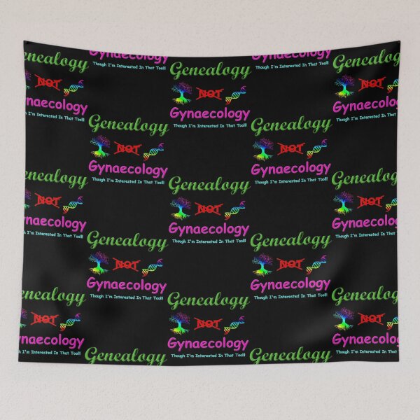 Item preview, Genealogy Not Gynaecology Though Im interested in that too!!!  designed and sold by PitkaNile.