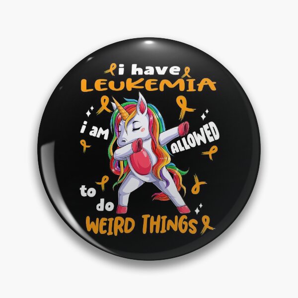 Item preview, Leukemia Awareness Funny I have Leukemia i'm allowed to do Weird Things! designed and sold by JanetShop809.