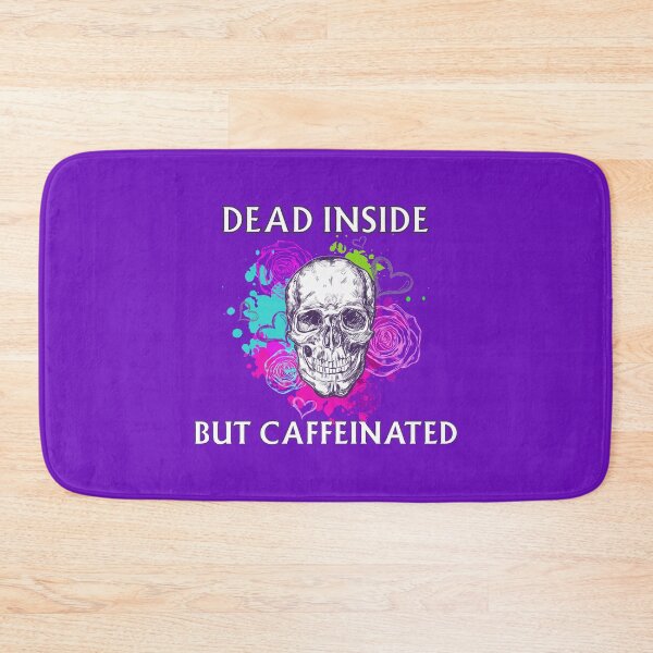 Item preview, Dead Inside But Caffeinated designed and sold by Re Ka.