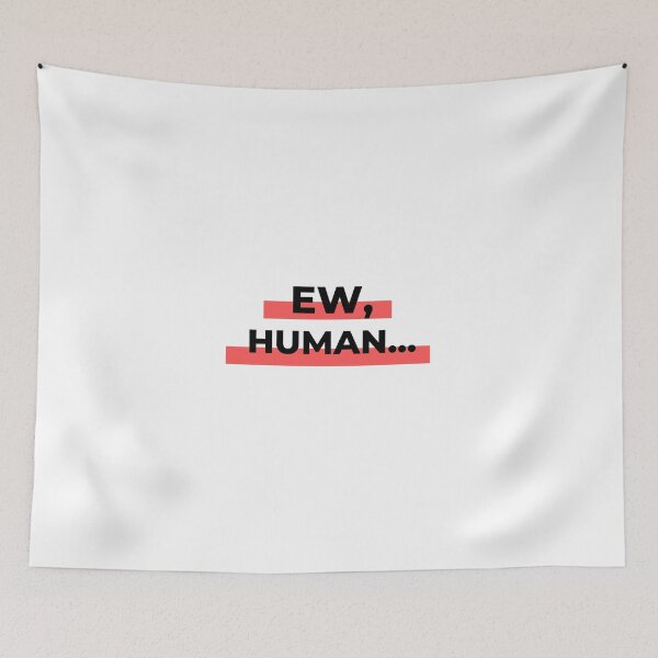 Item preview, Ew,Human Classic Text-Based Design  designed and sold by yourcherryguy.